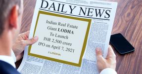 Indian Real Estate Giant Lodha To Launch INR 2,500 crore IPO on April 7, 2021